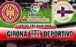 Nhận định Girona vs Deportivo 03h00 ngày 10/3 (La Liga 2017/18)