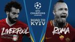 Liverpool vs AS Roma tại bán kết Champions League: Hoàng tử trở về