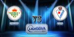 Nhận định Betis vs Eibar 23h30 ngày 7/4 (La Liga 2017/18)