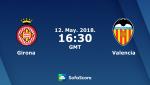 Nhận định Girona vs Valencia 23h30 ngày 12/5 (La Liga 2017/18)