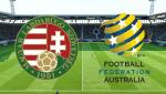 Nhận định Hungary vs Australia 22h30 ngày 9/6 (Giao hữu quốc tế)