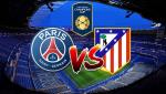 Nhận định PSG vs Atletico Madrid 18h35 ngày 30/7 (ICC 2018)