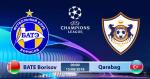 Nhận định BATE Borisov vs Qarabag 0h00 ngày 15/8 (Champions League 2018/19)