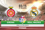 Nhận định Girona vs Real Madrid (3h15 ngày 27/8): Thách thức từ "tiểu Man City"