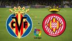 Nhận định Villarreal vs Girona 03h00 ngày 1/9 (La Liga 2018/19)