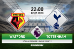 Watford 2-1 Tottenham (KT): Bắn hạ "gà trống", "hiện tượng" tiếp tục thăng hoa