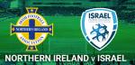 Nhận định Bắc Ireland vs Israel 01h45 ngày 12/9 (Giao hữu Quốc tế)