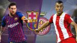 Nhận định Barcelona vs Girona 01h45 ngày 24/9 (La Liga 2018/19)