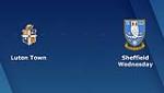 Nhận định Luton vs Sheffield Wed 2h45 ngày 16/1 (FA Cup 2018/19)