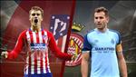 Nhận định Atletico Madrid vs Girona 01h30 ngày 17/1 (Cúp Nhà vua TBN)