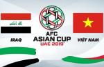 Kết quả Việt Nam vs Iraq trận đấu bảng D Asian Cup 2019