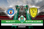 Nhận định Man City vs Burton (2h45 ngày 10/1): Thêm một màn hủy diệt?