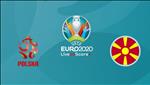 Nhận định Ba Lan vs Macedonia 1h45 ngày 14/10 (Vòng loại Euro 2020)