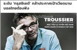 Báo Thái giật mình trước tham vọng đưa Việt Nam dự World Cup của HLV Troussier