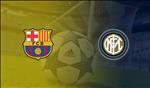 Trực tiếp bóng đá Barca vs Inter Milan link xem Cúp C1 hôm nay ở đâu ?