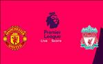 Kết quả MU vs Liverpool trận đấu vòng 9 Premier League 2019/20