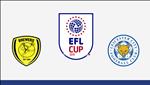 Nhận định Burton Albion vs Leicester 2h45 ngày 30/10 (Cúp Liên đoàn Anh 2019/20)