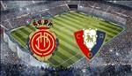 Nhận định Mallorca vs Osasuna 1h00 ngày 1/11 (La Liga 2019/20)