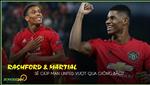 VIDEO: Sự kết hợp Rashford – Martial sẽ giúp Man United vượt qua giông bão?