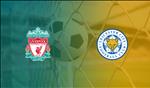 Trực tiếp bóng đá Liverpool vs Leicester link xem ngoại hạng Anh hôm nay ở đâu ?