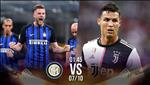 Nhận định Inter Milan vs Juventus 1h45 ngày 7/10 (Serie A 2019/20)