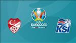 Nhận định Thổ Nhĩ Kỳ vs Iceland 0h00 ngày 15/11 (Vòng loại EURO 2020)