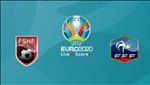 Nhận định Albania vs Pháp 2h45 ngày 18/11 (Vòng loại Euro 2020)