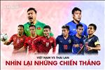 Nhìn lại những chiến thắng của ĐT Việt Nam trước Thái Lan trong lịch sử