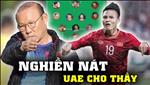 Tiết lộ đội hình siêu khủng đại chiến Việt Nam vs UAE: Bất ngờ vị trí tiền đạo