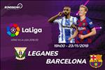 Nhận định Leganes vs Barca 19h00 ngày 23/11 (La Liga 2019/20)