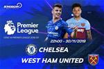 Nhận định Chelsea vs West Ham (22h ngày 30/11): "Búa tạ" vỡ vụn