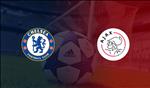 Trực tiếp bóng đá hôm nay Chelsea vs Ajax Cúp C1 ở đâu ?