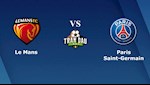 Nhận định Le Mans vs PSG 3h05 ngày 19/12 (Cúp Liên đoàn Pháp 2019/20)