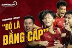 Dư âm U22 Việt Nam 2-1 U22 Indonesia: Đơn giản đó là đẳng cấp