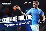 Kevin De Bruyne: Ngoạn mục và rực rỡ