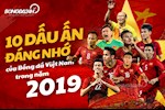 10 dấu ấn đáng nhớ của bóng đá Việt Nam trong năm 2019