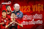U23 Việt Nam: Hàng công và bài toán bóng sống