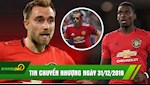 TIN NÓNG chuyển nhượng ngày 31/12: MU sắp có Eriksen, Real đổi Bale lấy Poga