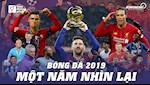 VIDEO: Bóng đá năm 2019 - Năm lẻ nhưng muôn màu muôn vẻ