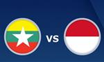 Link xem trực tiếp U22 Myanmar vs U22 Indonesia hôm nay 7/12 (SEA Games 30)