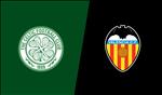 Nhận định Celtic vs Valencia 3h00 ngày 15/2 (Europa League 2018/19)