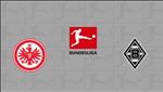 Nhận định bóng đá Frankfurt vs Gladbach 23h30 ngày 16/5 (Bundesliga 2019/20)