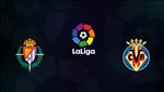 Nhận định bóng đá Valladolid vs Villarreal 0h30 ngày 9/2 (La Liga 2019/20)