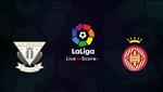 Nhận định Leganes vs Girona 2h45 ngày 17/3 (La Liga 2018/19)