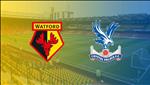Nhận định Watford vs Crystal Palace 19h15 ngày 16/3 (FA Cup 2018/19)