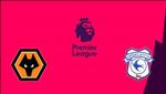 Nhận định Wolves vs Cardiff 22h00 ngày 2/3 (Premier League 2018/19)