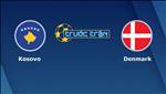Nhận định Kosovo vs Đan Mạch 1h00 ngày 22/3 (Giao hữu Quốc tế)