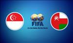 Nhận định Singapore vs Oman 19h45 ngày 23/3 (Giao hữu quốc tế)
