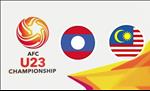 Nhận định U23 Malaysia vs U23 Lào 19h45 ngày 24/3 (Vòng loại U23 châu Á 2020)