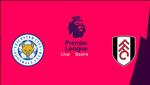 Nhận định Leicester vs Fulham 22h00 ngày 9/3 (Premier League 2018/19)